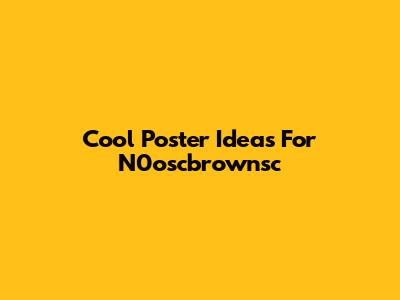 Cool Poster Ideas For N0oscbrownsc