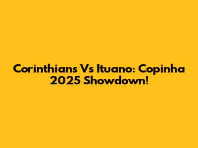 Corinthians Vs Ituano: Copinha 2025 Showdown!