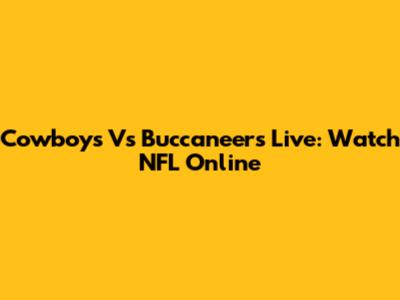 Cowboys Vs Buccaneers Live: Watch NFL Online