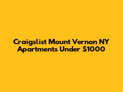 Craigslist Mount Vernon NY Apartments Under $1000