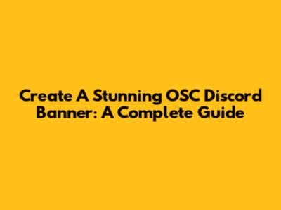 Create A Stunning OSC Discord Banner: A Complete Guide