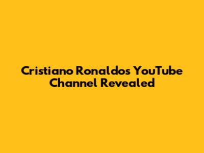 Cristiano Ronaldo's YouTube Channel Revealed