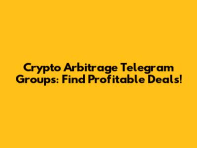 Crypto Arbitrage Telegram Groups: Find Profitable Deals!