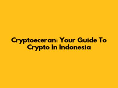 Cryptoeceran: Your Guide To Crypto In Indonesia