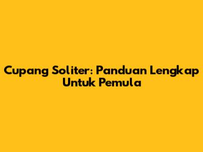Cupang Soliter: Panduan Lengkap Untuk Pemula