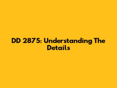 DD 2875: Understanding The Details