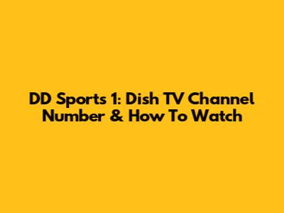 DD Sports 1: Dish TV Channel Number & How To Watch