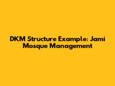 DKM Structure Example: Jami Mosque Management
