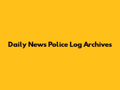 Daily News Police Log Archives