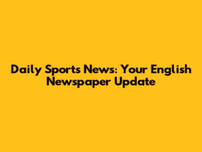 Daily Sports News: Your English Newspaper Update