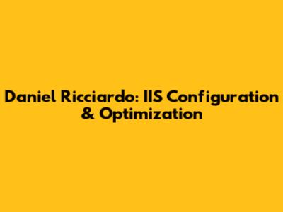 Daniel Ricciardo: IIS Configuration & Optimization