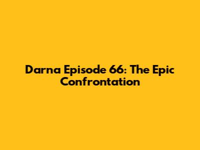 Darna Episode 66: The Epic Confrontation