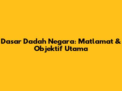 Dasar Dadah Negara: Matlamat & Objektif Utama
