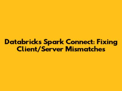 Databricks Spark Connect: Fixing Client/Server Mismatches
