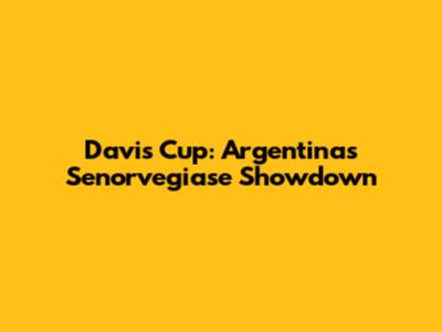 Davis Cup: Argentina's Senorvegiase Showdown
