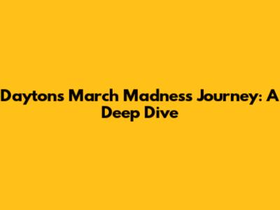 Dayton's March Madness Journey: A Deep Dive