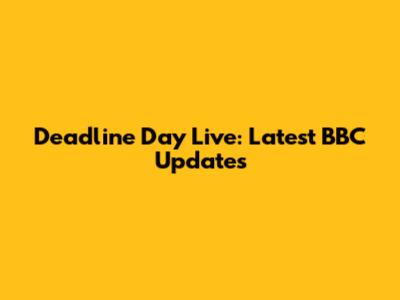 Deadline Day Live: Latest BBC Updates