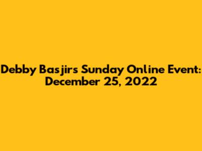 Debby Basjir's Sunday Online Event: December 25, 2022