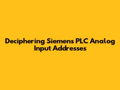 Deciphering Siemens PLC Analog Input Addresses