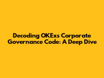 Decoding OKEx's Corporate Governance Code: A Deep Dive