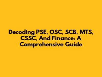 Decoding PSE, OSC, SCB, MTS, CSSC, And Finance: A Comprehensive Guide