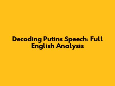 Decoding Putin's Speech: Full English Analysis