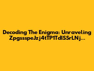Decoding The Enigma: Unraveling ZpgssspeJzj4tTP1TdISSrLNj...