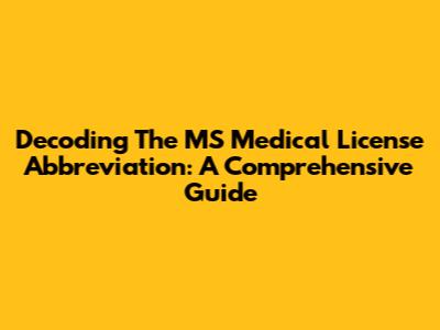 Decoding The MS Medical License Abbreviation: A Comprehensive Guide