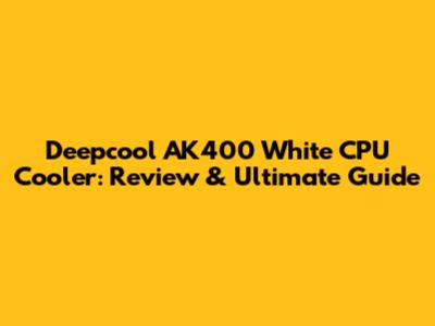 Deepcool AK400 White CPU Cooler: Review & Ultimate Guide