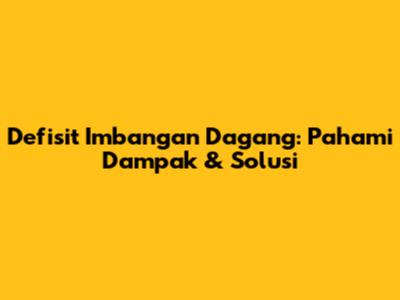 Defisit Imbangan Dagang: Pahami Dampak & Solusi