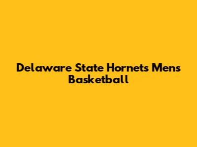 Delaware State Hornets Men's Basketball
