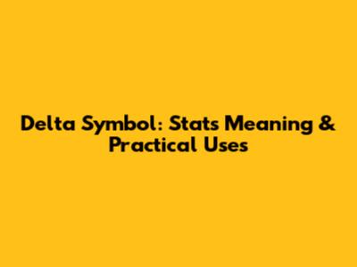Delta Symbol: Stats Meaning & Practical Uses