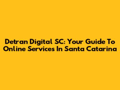 Detran Digital SC: Your Guide To Online Services In Santa Catarina