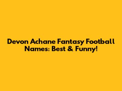 Devon Achane Fantasy Football Names: Best & Funny!
