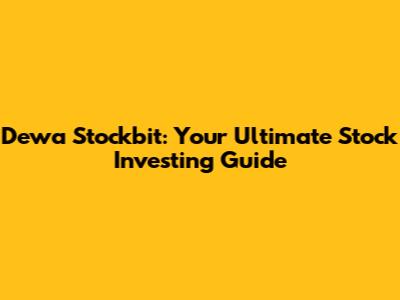 Dewa Stockbit: Your Ultimate Stock Investing Guide