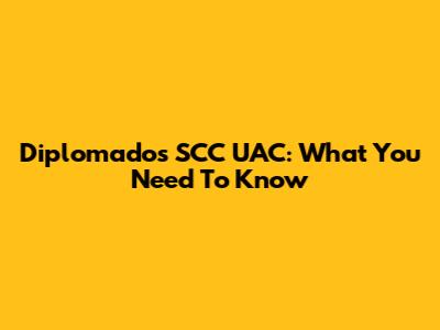 Diplomados SCC UAC: What You Need To Know
