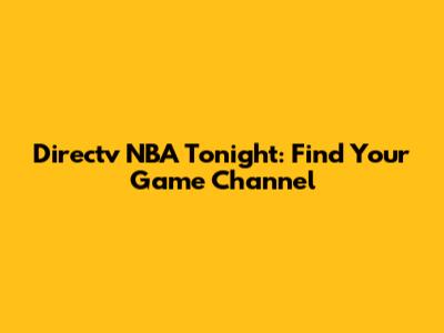 Directv NBA Tonight: Find Your Game Channel