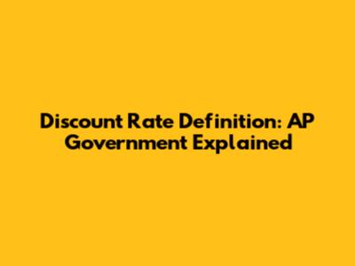 Discount Rate Definition: AP Government Explained