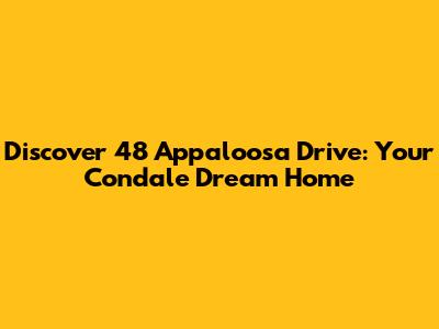 Discover 48 Appaloosa Drive: Your Condale Dream Home