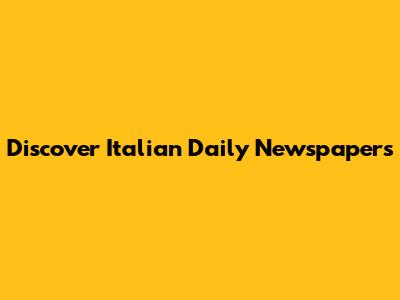 Discover Italian Daily Newspapers