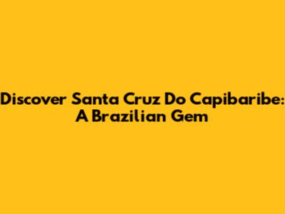 Discover Santa Cruz Do Capibaribe: A Brazilian Gem