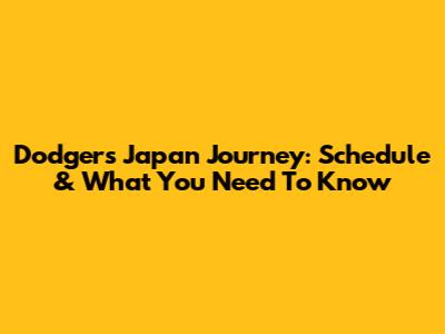 Dodgers' Japan Journey: Schedule & What You Need To Know