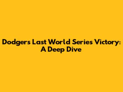 Dodgers' Last World Series Victory: A Deep Dive