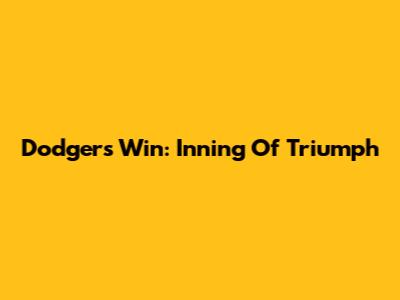 Dodgers' Win: Inning Of Triumph