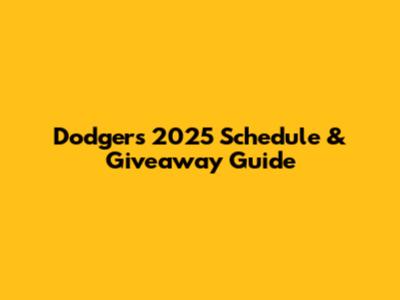 Dodgers 2025 Schedule & Giveaway Guide