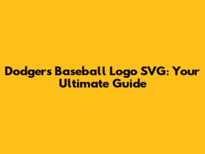 Dodgers Baseball Logo SVG: Your Ultimate Guide