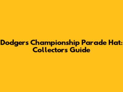 Dodgers Championship Parade Hat: Collector's Guide