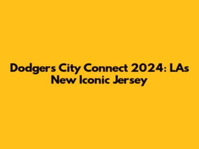 Dodgers City Connect 2024: LA's New Iconic Jersey