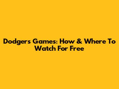 Dodgers Games: How & Where To Watch For Free