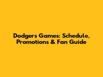 Dodgers Games: Schedule, Promotions & Fan Guide